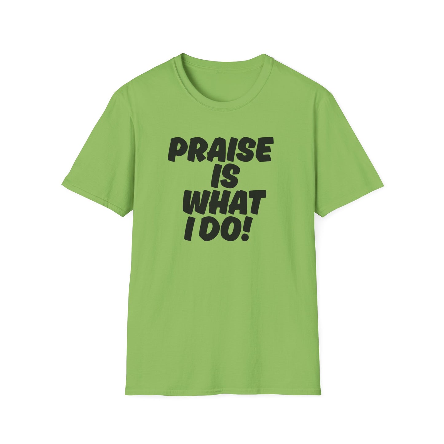 Inspirational Unisex T-Shirt - 'Praise Is What I Do!'