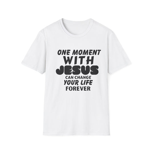 Inspirational Unisex Softstyle T-Shirt - "One Moment With Jesus Can Change Your Life Forever"